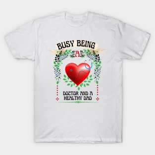 Busy Being A Doctor And A Healthy Dad T-Shirt